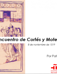 Conferencia: «8 de noviembre de 1519. El encuentro de Cortés y Motecuhzoma». Febrero 2020.