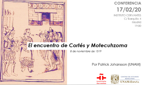 Conferencia: «8 de noviembre de 1519. El encuentro de Cortés y Motecuhzoma». Febrero 2020.